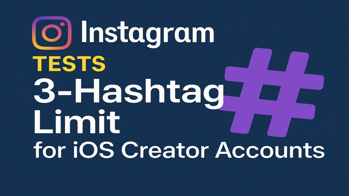 Instagram Tests 3-Hashtag Limit for iOS Creator Accounts, Sparks Global Creator Concern