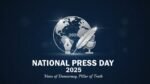 National Press Day 2025: Celebrating the Fourth Pillar of Democracy Amid Digital Challenges National Press Day 2025