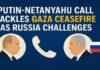 Putin-Netanyahu Call Tackles Gaza Ceasefire as Russia Challenges US Peace Plan at UN Security Council Putin-Netanyahu Call