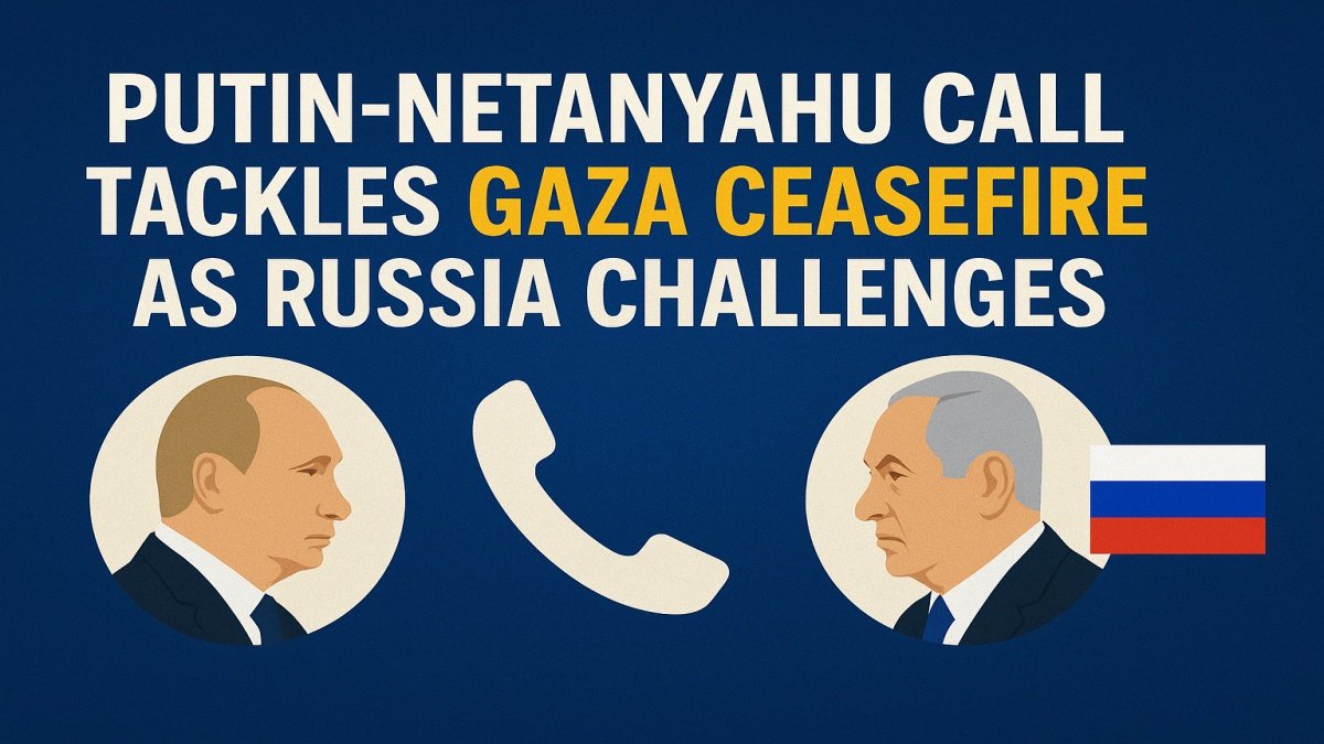 Putin-Netanyahu Call Tackles Gaza Ceasefire as Russia Challenges US Peace Plan at UN Security Council
