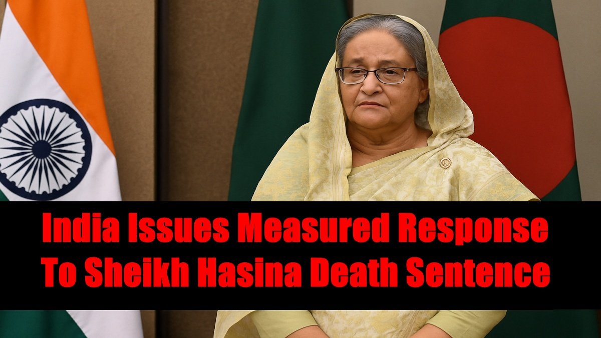 India Issues Measured Response To Sheikh Hasina Death Sentence, Stresses Bangladesh Stability