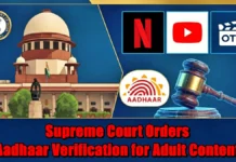 Supreme Court Orders Aadhaar Verification for Adult Content on Netflix, YouTube, and OTT Platforms Supreme Court Orders Aadhaar Verification for Adult Content
