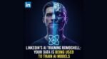 LinkedIn’s AI Training Bombshell: Your Data is Being Used to Train AI Models Starting Today linkdin data policy