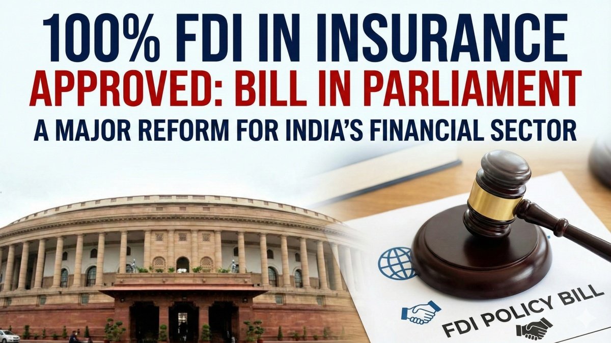 100% FDI in Insurance Approved: Bill in Parliament, ₹82,000 Crore Impact, LIC Reforms