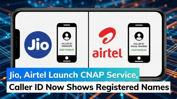 Jio, Airtel Launch CNAP Service, Caller ID Now Shows Registered Names