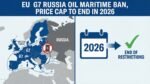 EU G7 Russia Oil Maritime Ban, Price Cap to End in 2026 EU G7 Russia Oil Maritime Ban, Price Cap to End in 2026