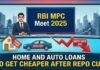 RBI MPC Meet 2025, Home And Auto Loans To Get Cheaper After Repo Cut RBI MPC Meet 2025