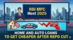 RBI MPC Meet 2025, Home And Auto Loans To Get Cheaper After Repo Cut RBI MPC Meet 2025