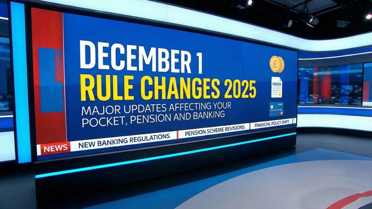 December 1 Rule Changes 2025, Major Updates Affecting Your Pocket, Pension and Banking