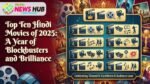 Top Ten Hindi Movies of 2025: A Year of Blockbusters and Brilliance Top Ten Hindi Movies of 2025