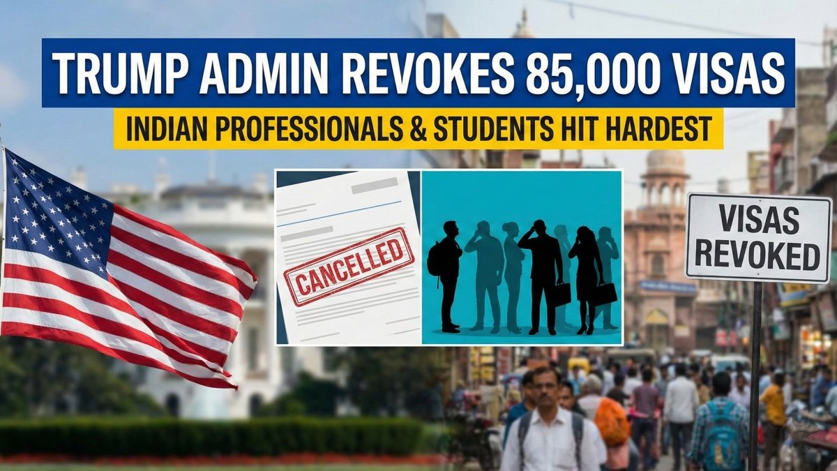 Trump Administration Revokes 85,000 Visas, Indian Professionals and Students Hit Hardest
