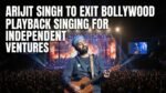 Arijit Singh to Exit Bollywood