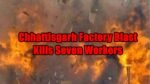 Chhattisgarh Factory Blast Kills Seven Workers