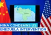 China Condemns US Venezuela Intervention as ‘Serious Violation’ of International Law China Condemns US Venezuela Intervention