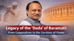 Legacy of the ‘Dada’ of Baramati: From Cooperatives to the Corridors of Power Legacy of the Dada of Baramati