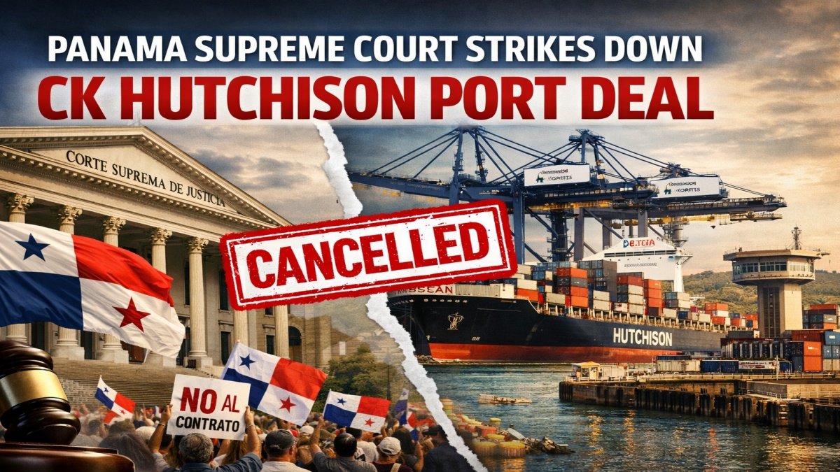 Panama Supreme Court Strikes Down CK Hutchison Port Deal, Escalating US-China Tensions Over Canal