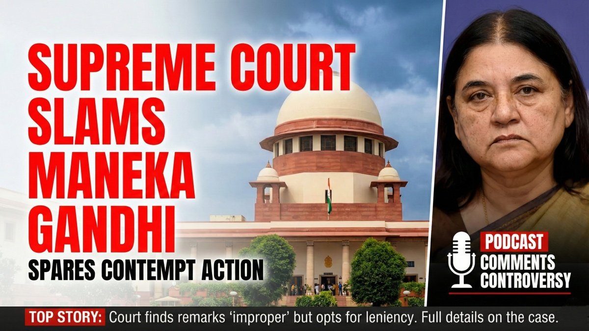 Supreme Court Slams Maneka Gandhi Over Podcast Comments, Spares Contempt Action