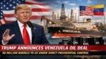 Trump Announces Venezuela Oil Deal