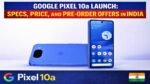 Google Pixel 10a Launch