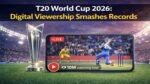 T20 World Cup 2026: Digital Viewership Smashes Records