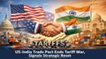 US-India Trade Pact Ends Tariff War