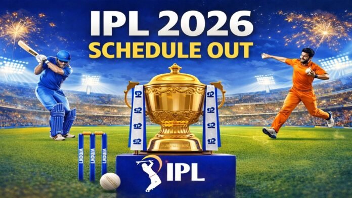 IPL 2026 Schedule Out