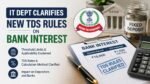 IT Dept Clarifies New TDS Rules on Bank Interest
