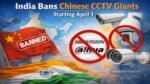 India Bans Chinese CCTV