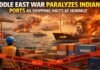 Middle East War Paralyzes Indian Ports as Shipping Halts at Hormuz