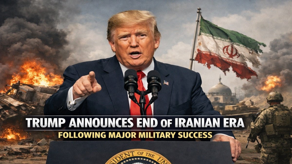 Trump Announces End of Iranian Era Following Major Military Success