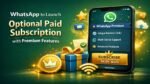 WhatsApp to Launch Optional Paid Subscription