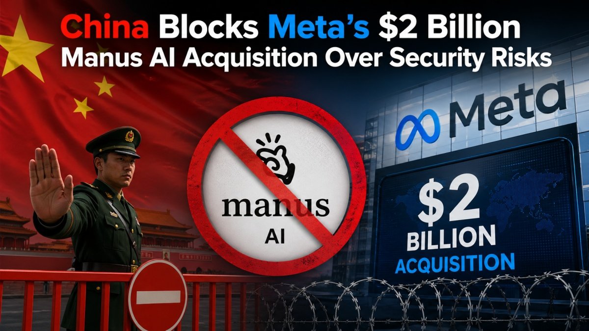 China Blocks Meta’s $2 Billion Manus AI Acquisition Over Security Risks