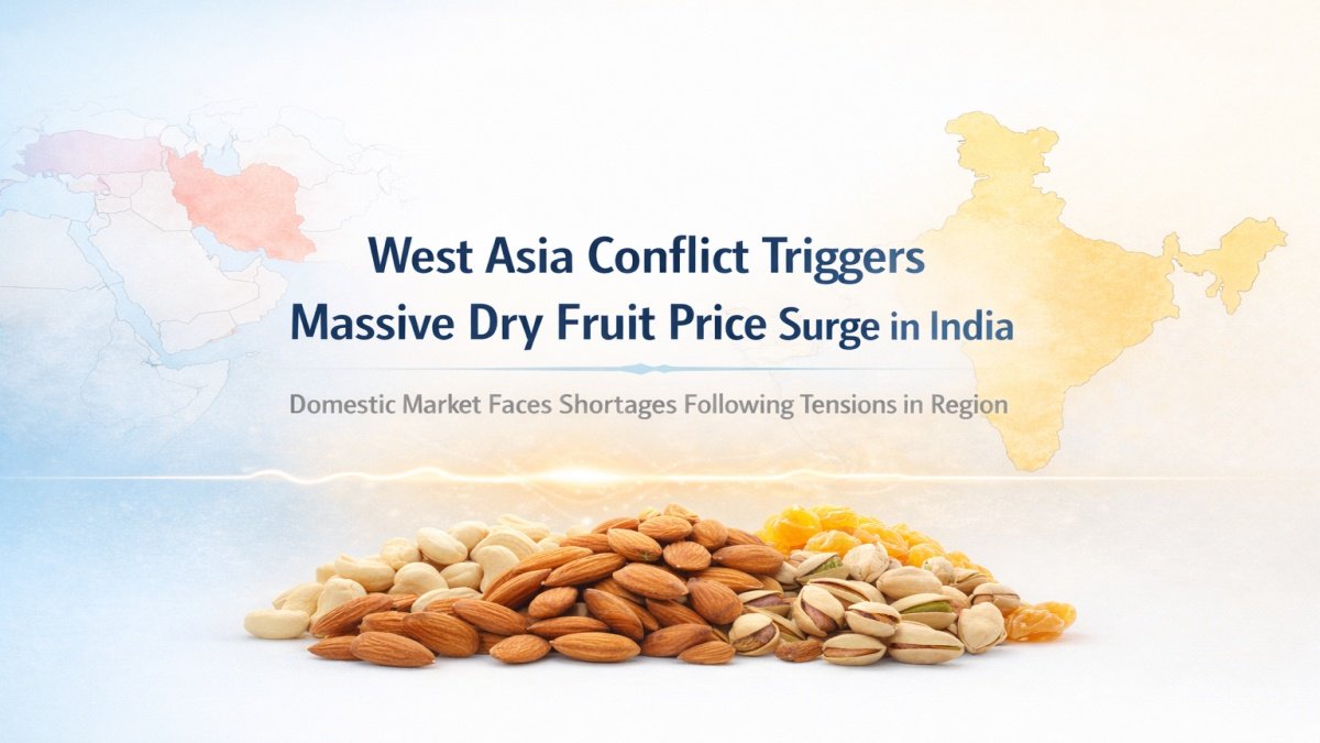 West Asia Conflict Triggers Massive Dry Fruit Price Surge in India
