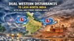 Dual Western Disturbances to Lash North India with Hail and Storms Through April 9 Dual Western Disturbances to Lash North India