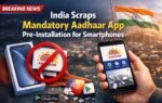 India Scraps Mandatory Aadhaar App
