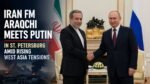 Iran FM Araqchi Meets Putin