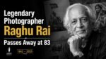 Legendary Photographer Raghu Rai Passes Away