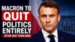 Macron to Quit Politics