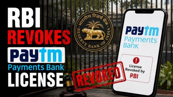 RBI Revokes Paytm Payments Bank License