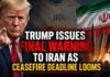 Trump Issues Final Warning to Iran