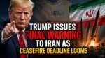 Trump Issues Final Warning to Iran