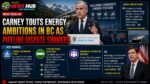 Carney Touts Energy Ambitions in BC as Pipeline Dispute Simmers Carney Touts Energy Ambitions in BC