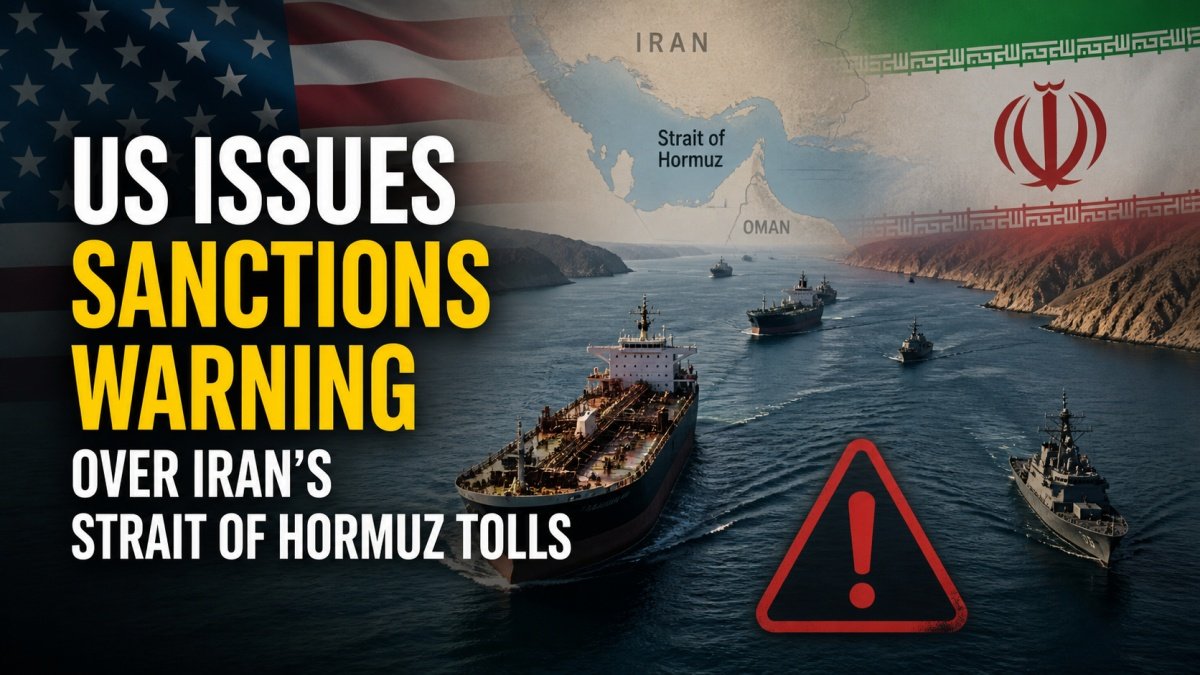 US Issues Sanctions Warning Over Iran’s Strait of Hormuz Tolls