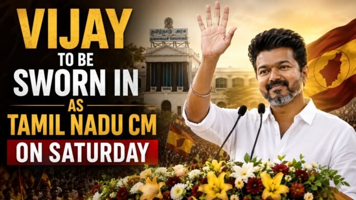 Vijay to be Sworn In as Tamil Nadu CM on Saturday