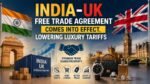 India-UK Free Trade Agreement Comes Into Effect, Lowering Luxury Tariffs India-UK Free Trade Agreement