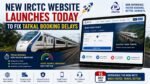 New IRCTC Website Launches Today to Fix Tatkal Booking Delays New IRCTC Website Launches Today