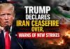 Trump Declares Iran Ceasefire Over, Warns of New Strikes