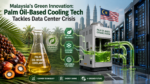 Malaysia's Green Innovation: Palm Oil-Based Cooling Tech Tackles Data Center Crisis
